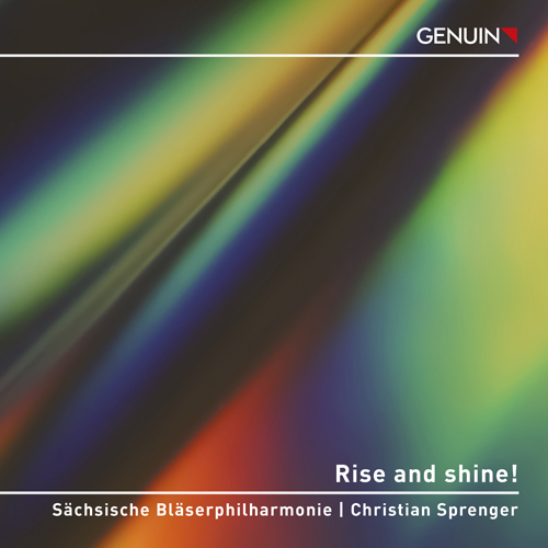 Rise and shine! CD album cover 'Rise and shine!' (GEN 26963d) with Sächsische Bläserphilharmonie, Christian Sprenger